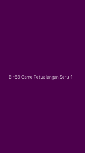 Tampilan Antarmuka Aplikasi Bir88 Game Petualangan Seru - 1
