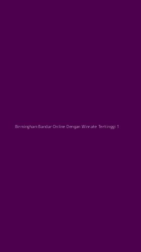 Tampilan Antarmuka Aplikasi Birmingham Bandar Online Dengan Winrate Tertinggi - 1