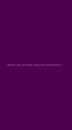 Tampilan Antarmuka Aplikasi Birtoto Com Link Daftar Semua Jenis Game Online - 4