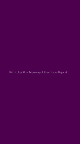 Tampilan Antarmuka Aplikasi Birtoto Rtp Situs Terpercaya Pilihan Utama Player - 4