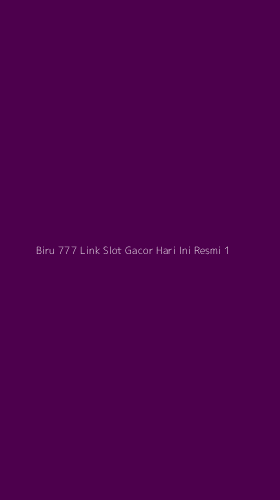 Tampilan Antarmuka Aplikasi Biru 777 Link Slot Gacor Hari Ini Resmi - 1