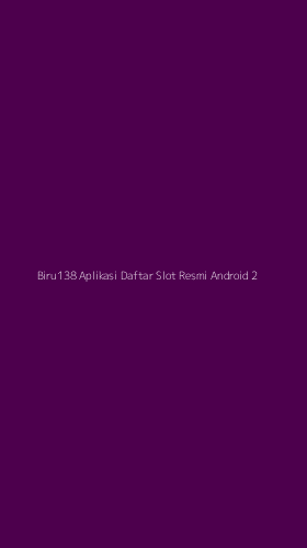 Tampilan Antarmuka Aplikasi Biru138 Aplikasi Daftar Slot Resmi Android - 2