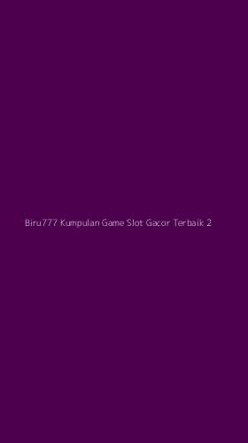 Tampilan Antarmuka Aplikasi Biru777 Kumpulan Game Slot Gacor Terbaik - 2