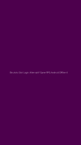 Tampilan Antarmuka Aplikasi Birutoto Slot Login Alternatif Game Rpg Android Offline - 4