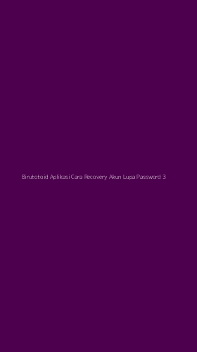 Tampilan Antarmuka Aplikasi Birutotoid Aplikasi Cara Recovery Akun Lupa Password - 3