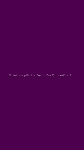 Tampilan Antarmuka Aplikasi Birutotoid App Panduan Deposit Dan Withdraw Kilat - 4