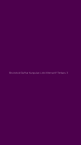 Tampilan Antarmuka Aplikasi Birutotoid Daftar Kumpulan Link Alternatif Terbaru - 3