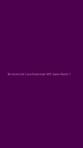Tampilan Antarmuka Aplikasi Birutotoslot Cara Download Apk Game Resmi - 1