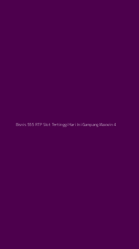 Tampilan Antarmuka Aplikasi Bisnis 555 Rtp Slot Tertinggi Hari Ini Gampang Maxwin - 4