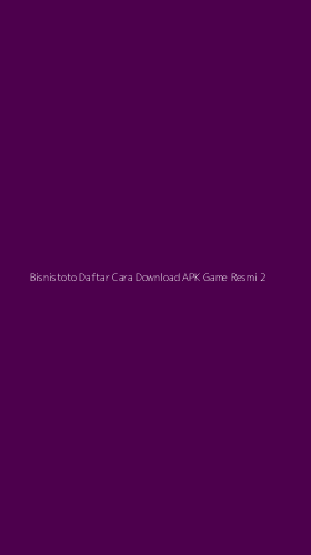 Tampilan Antarmuka Aplikasi Bisnistoto Daftar Cara Download Apk Game Resmi - 2