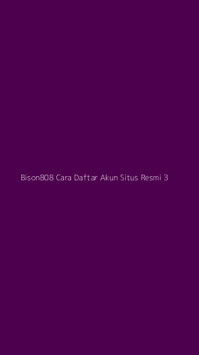 Tampilan Antarmuka Aplikasi Bison808 Cara Daftar Akun Situs Resmi - 3