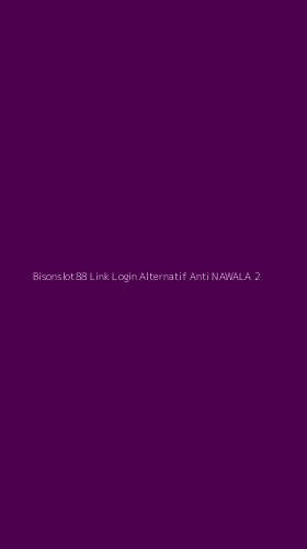 Tampilan Antarmuka Aplikasi Bisonslot88 Link Login Alternatif Anti Nawala - 2