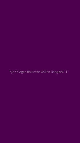 Tampilan Antarmuka Aplikasi Bjo77 Agen Roulette Online Uang Asli - 1