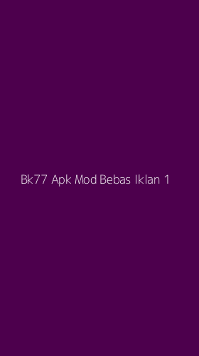 Tampilan Antarmuka Aplikasi Bk77 Apk Mod Bebas Iklan - 1