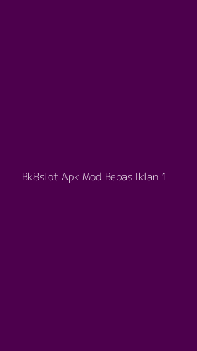 Tampilan Antarmuka Aplikasi Bk8slot Apk Mod Bebas Iklan - 1