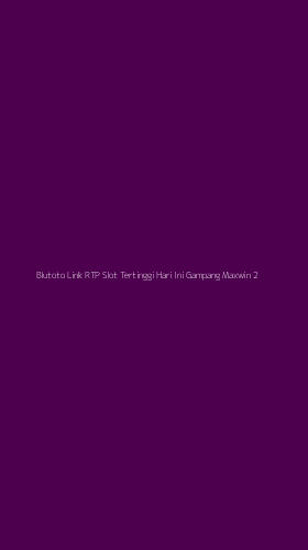 Tampilan Antarmuka Aplikasi Blutoto Link Rtp Slot Tertinggi Hari Ini Gampang Maxwin - 2