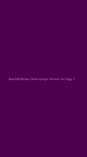 Tampilan Antarmuka Aplikasi Bmw368 Bandar Online Dengan Winrate Tertinggi - 3