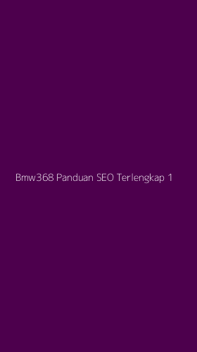 Tampilan Antarmuka Aplikasi Bmw368 Panduan Seo Terlengkap - 1
