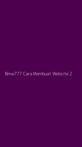Tampilan Antarmuka Aplikasi Bmw777 Cara Membuat Website - 2