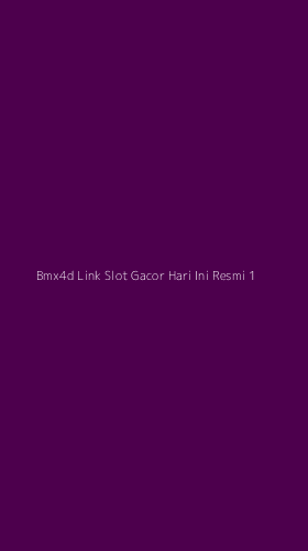 Tampilan Antarmuka Aplikasi Bmx4d Link Slot Gacor Hari Ini Resmi - 1