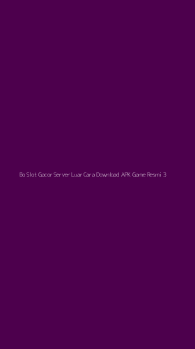 Tampilan Antarmuka Aplikasi Bo Slot Gacor Server Luar Cara Download Apk Game Resmi - 3