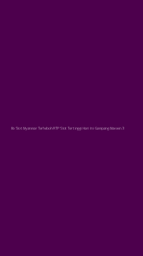 Tampilan Antarmuka Aplikasi Bo Slot Myanmar Terheboh Rtp Slot Tertinggi Hari Ini Gampang Maxwin - 3