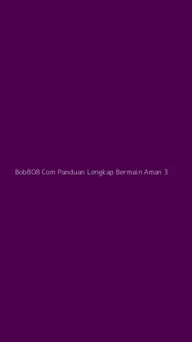 Tampilan Antarmuka Aplikasi Bob808 Com Panduan Lengkap Bermain Aman - 3