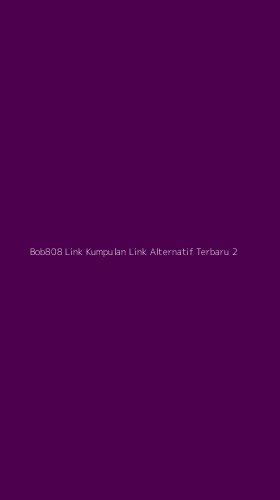 Tampilan Antarmuka Aplikasi Bob808 Link Kumpulan Link Alternatif Terbaru - 2