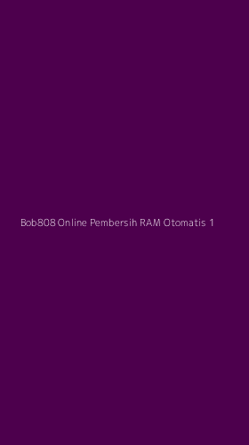 Tampilan Antarmuka Aplikasi Bob808 Online Pembersih Ram Otomatis - 1