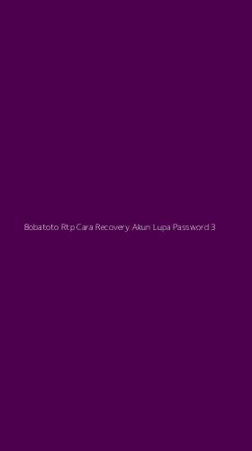 Tampilan Antarmuka Aplikasi Bobatoto Rtp Cara Recovery Akun Lupa Password - 3