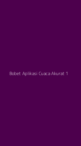 Tampilan Antarmuka Aplikasi Bobet Aplikasi Cuaca Akurat - 1
