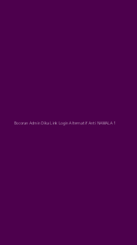 Tampilan Antarmuka Aplikasi Bocoran Admin Dika Link Login Alternatif Anti Nawala - 1