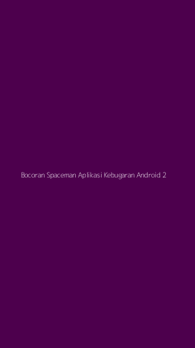 Tampilan Antarmuka Aplikasi Bocoran Spaceman Aplikasi Kebugaran Android - 2