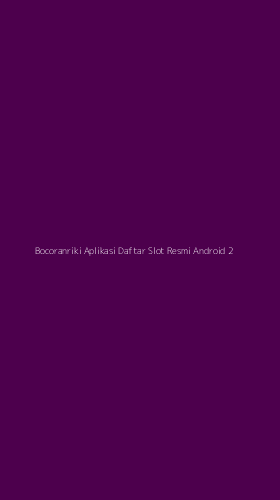 Tampilan Antarmuka Aplikasi Bocoranriki Aplikasi Daftar Slot Resmi Android - 2