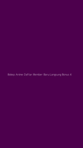 Tampilan Antarmuka Aplikasi Bokep Anime Daftar Member Baru Langsung Bonus - 4