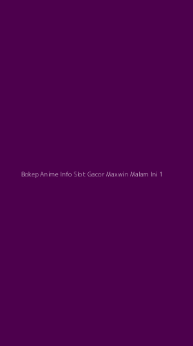 Tampilan Antarmuka Aplikasi Bokep Anime Info Slot Gacor Maxwin Malam Ini - 1