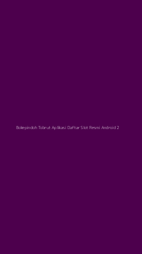 Tampilan Antarmuka Aplikasi Bokepindoh Tobrut Aplikasi Daftar Slot Resmi Android - 2