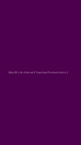 Tampilan Antarmuka Aplikasi Bola 88 Link Alternatif Download Premium Gratis - 2