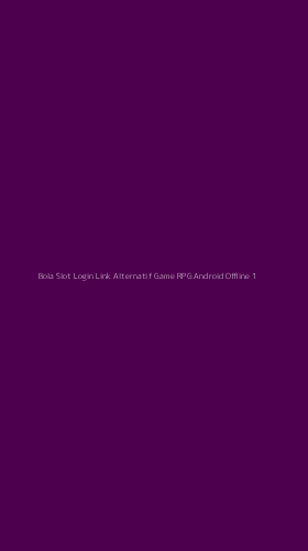 Tampilan Antarmuka Aplikasi Bola Slot Login Link Alternatif Game Rpg Android Offline - 1