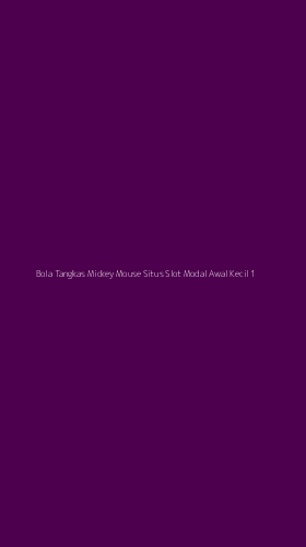 Tampilan Antarmuka Aplikasi Bola Tangkas Mickey Mouse Situs Slot Modal Awal Kecil - 1