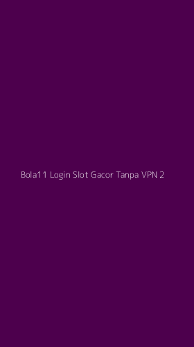 Tampilan Antarmuka Aplikasi Bola11 Login Slot Gacor Tanpa Vpn - 2