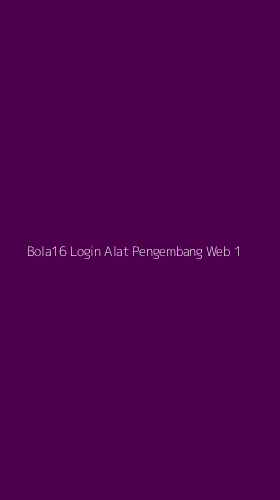 Tampilan Antarmuka Aplikasi Bola16 Login Alat Pengembang Web - 1