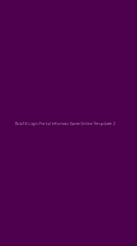 Tampilan Antarmuka Aplikasi Bola16 Login Portal Informasi Game Online Terupdate - 2