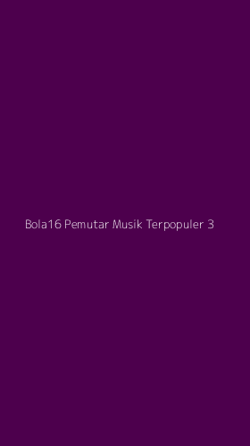Tampilan Antarmuka Aplikasi Bola16 Pemutar Musik Terpopuler - 3