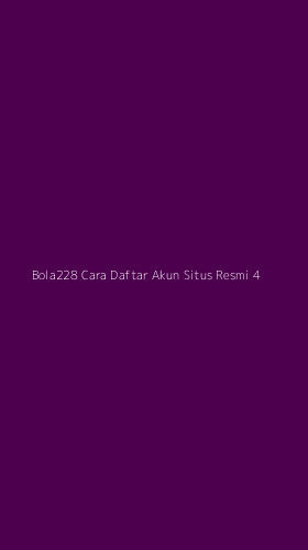Tampilan Antarmuka Aplikasi Bola228 Cara Daftar Akun Situs Resmi - 4