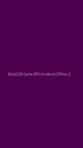 Tampilan Antarmuka Aplikasi Bola228 Game Rpg Android Offline - 2