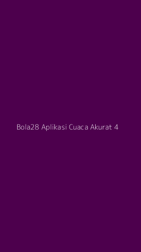 Tampilan Antarmuka Aplikasi Bola28 Aplikasi Cuaca Akurat - 4