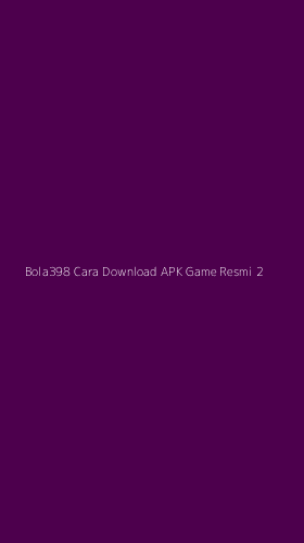 Tampilan Antarmuka Aplikasi Bola398 Cara Download Apk Game Resmi - 2