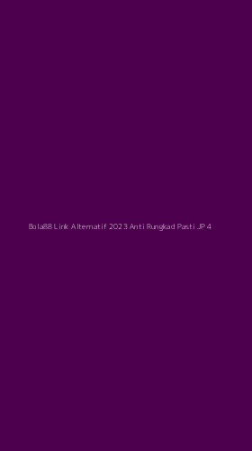 Tampilan Antarmuka Aplikasi Bola88 Link Alternatif 2023 Anti Rungkad Pasti Jp - 4