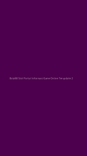 Tampilan Antarmuka Aplikasi Bola88 Slot Portal Informasi Game Online Terupdate - 2